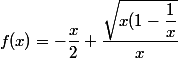 f(x)=-\dfrac{x}{2}+\dfrac{\sqrt{x(1-\dfrac{1}{x}}}{x}
